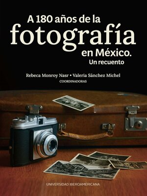 cover image of A 180 años de la fotografía en México. Un recuento